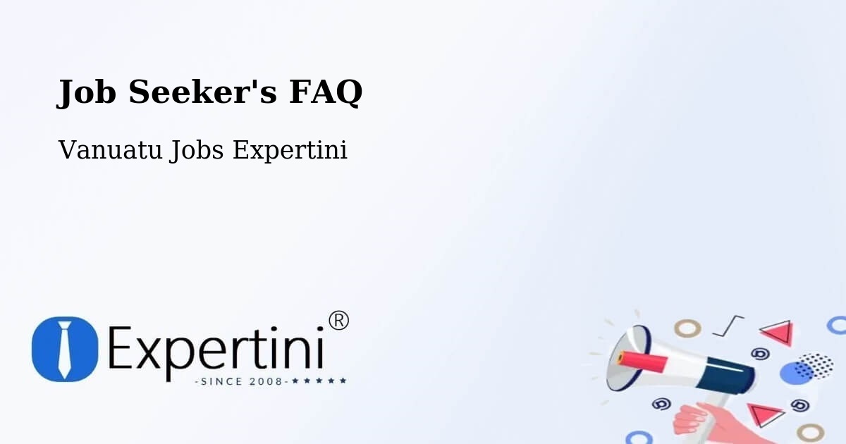 Job Seeker FAQ – Port Olry - Vanuatu Jobs Expertini