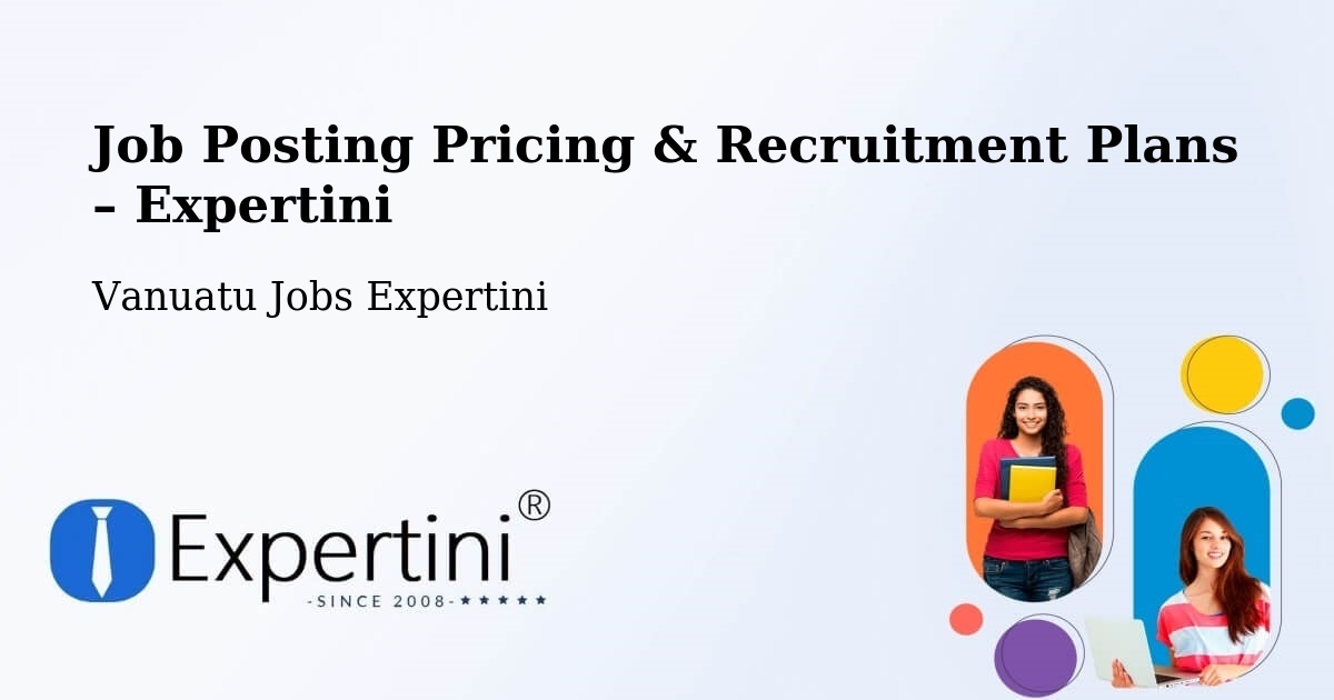 Job Posting Pricing & Recruitment Plans – Port Olry - Port Olry, Vanuatu Jobs Expertini